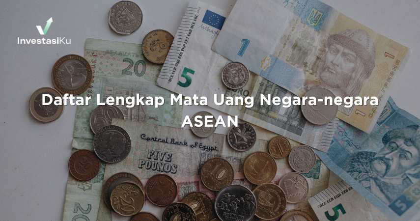 Daftar Lengkap Mata Uang Negara-negara ASEAN | InvestasiKu