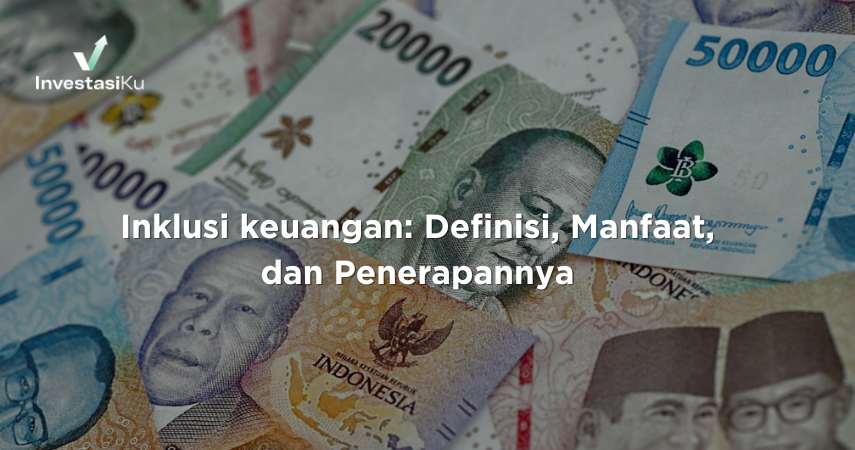 Inklusi keuangan: Definisi, Manfaat, dan Penerapannya