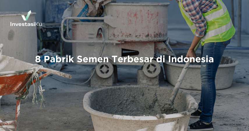 8 Pabrik Semen Terbesar di Indonesia