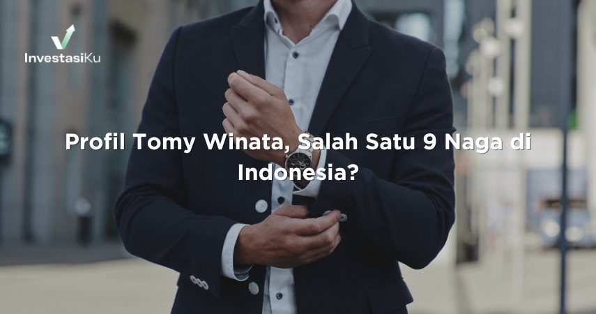Profil Tomy Winata, Salah Satu 9 Naga di Indonesia?