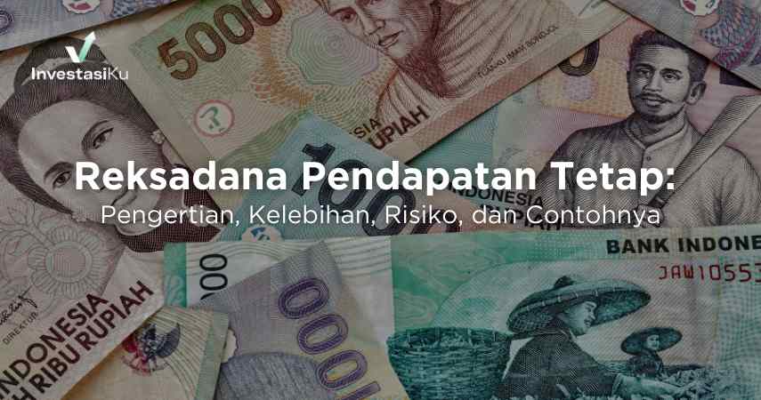 Reksadana Pendapatan Tetap: Pengertian, Kelebihan, Risiko, Dan ...