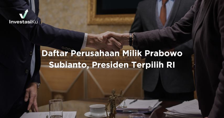 Daftar Perusahaan Milik Prabowo Subianto, Presiden Terpilih RI