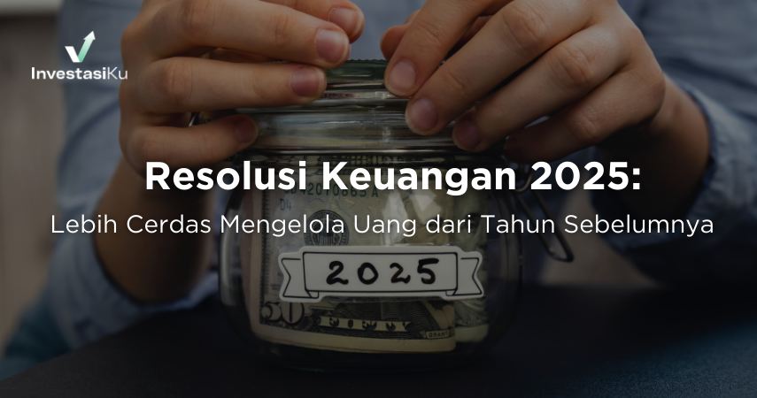 Resolusi Keuangan 2025: Lebih Cerdas Mengelola Uang dari Tahun Sebelumnya