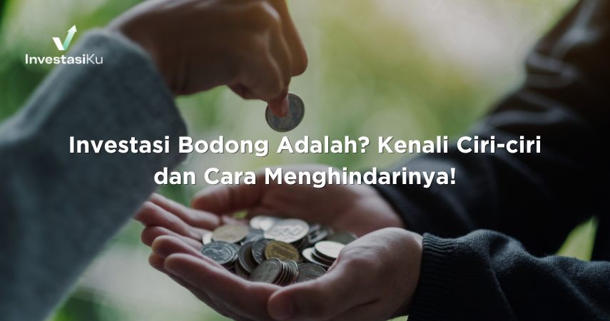 Investasi Bodong Adalah? Kenali Ciri-ciri dan Cara Menghindarinya!