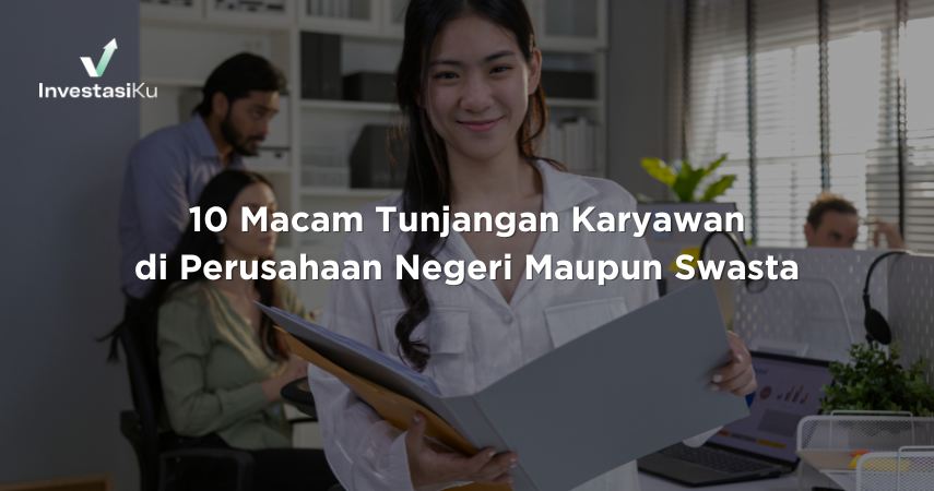 10 Macam Tunjangan Karyawan di Perusahaan Negeri Maupun Swasta