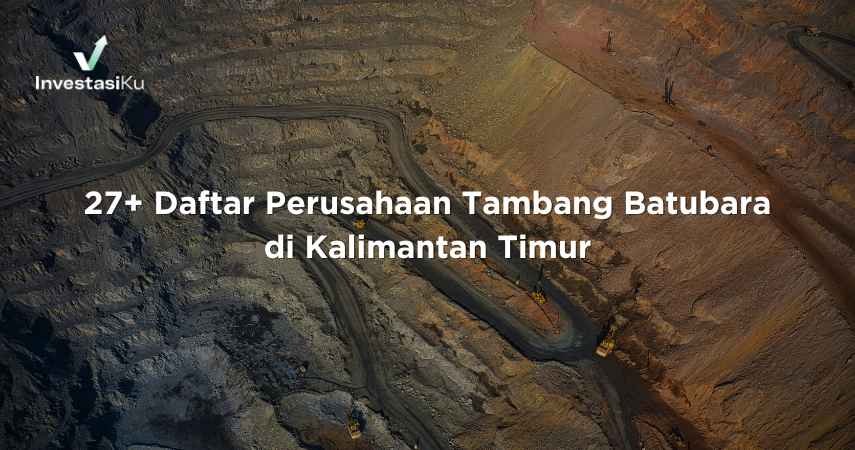 27+ Daftar Perusahaan Tambang Batubara di Kalimantan Timur