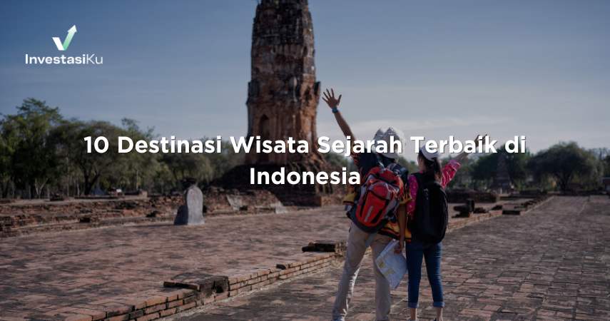 10 Destinasi Wisata Sejarah Terbaik di Indonesia