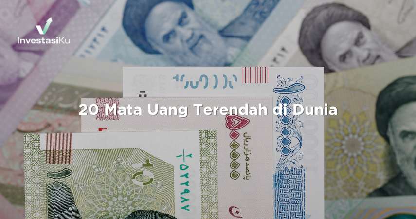 20 Mata Uang Terendah di Dunia