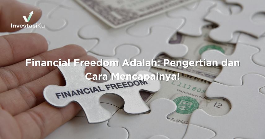 Financial Freedom Adalah: Pengertian dan Cara Mencapainya!