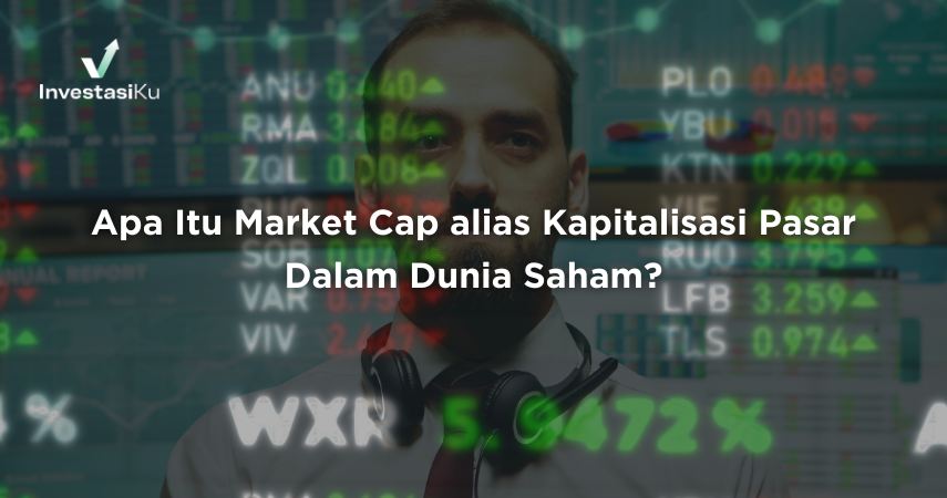 Apa Itu Market Cap alias Kapitalisasi Pasar Dalam Dunia Saham?