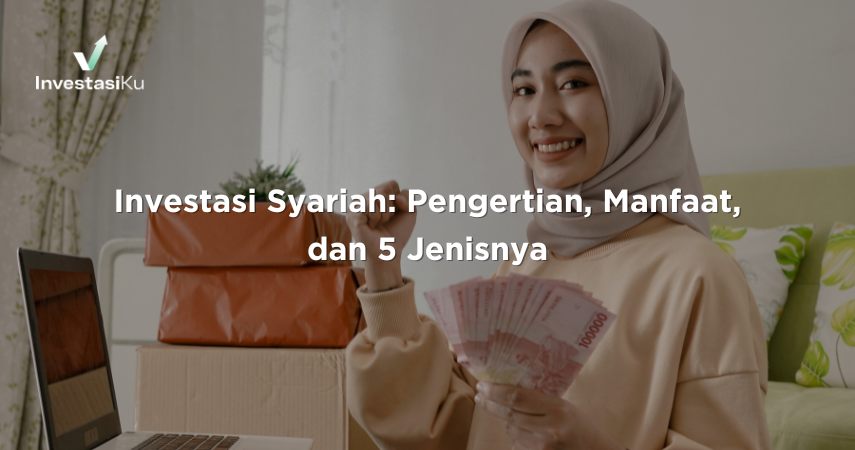 Investasi Syariah: Pengertian, Manfaat, dan 5 Jenisnya